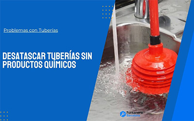 Desatascar tuberías sin productos químicos