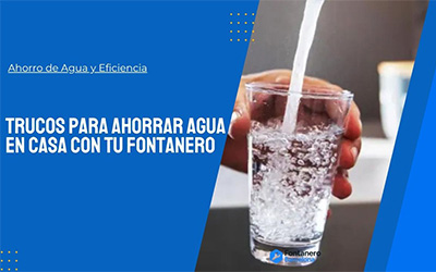 Trucos para ahorrar agua en casa con tu fontanero